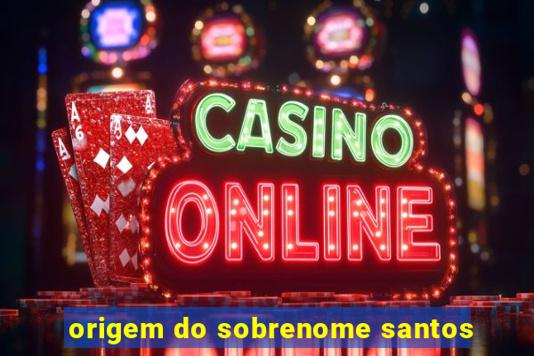 origem do sobrenome santos